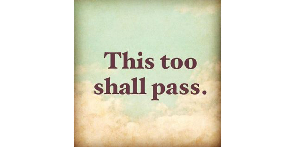 This Too Shall Pass